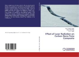 Effect of Laser Radiation on Carbon Nano-Tube Composite di Ashraf Abdel Haleem, Gamal Abdel Nasr, Anke Klingner edito da LAP Lambert Academic Publishing
