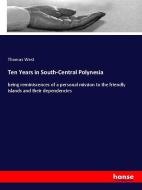 Ten Years in South-Central Polynesia di Thomas West edito da hansebooks