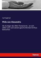 Philo von Alexandria di Carl Siegfried edito da hansebooks