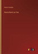 Deutschland zur See di Dietrich Schäfer edito da Outlook Verlag
