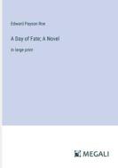 A Day of Fate; A Novel di Edward Payson Roe edito da Megali Verlag