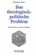 Das Theologisch-politische Problem di Heinrich MEIER edito da J.b. Metzler