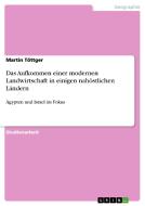 Das Aufkommen Einer Modernen Landwirtschaft In Einigen Nah Stlichen L Ndern di Martin Tottger edito da Grin Publishing