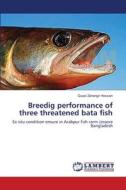 Breedig performance of three threatened bata fish di Quazi Zahangir Hossain edito da LAP Lambert Academic Publishing