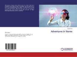 Adventures in Stereo di Sean Arden edito da LAP Lambert Academic Publishing