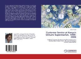 Customer Service at Kenya's Uchumi Supermarket, 1999-2006 di Atieno Amadi edito da LAP Lambert Academic Publishing