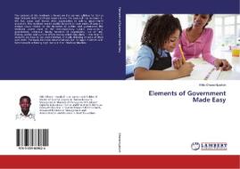 Elements of Government Made Easy di Wills Ohene-Nyarkoh edito da LAP Lambert Academic Publishing