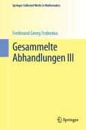 Gesammelte Abhandlungen III di Ferdinand Georg Frobenius edito da Springer Berlin Heidelberg