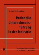 Rationelle Unternehmensführung in der Industrie di Kurt H. Hendrikson edito da Gabler Verlag