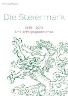 Die Steiermark 1945-2015 di Herwig Hösele edito da Leykam