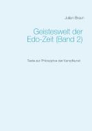 Geisteswelt der Edo-Zeit (Band 2) di Julian Braun edito da Books on Demand