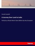 A Journey Over Land to India di Donald Campbell edito da hansebooks