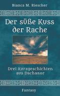 Der süsse Kuss der Rache di Bianca M. Riescher edito da Books on Demand