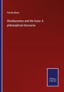 Shoeburyness and the Guns: A philosophical discourse di Patrick Barry edito da Salzwasser-Verlag