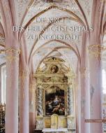 Die Kirche des Heilig-Geist-Spitals zu Ingolstadt di Gerd Treffer, Ludwig Brandl edito da Schnell und Steiner