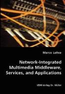Network-integrated Multimedia Middleware, Services, And Applications di Marco Lohse edito da Vdm Verlag Dr. Mueller E.k.