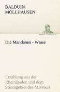 Die Mandanen - Waise di Balduin Möllhausen edito da TREDITION CLASSICS