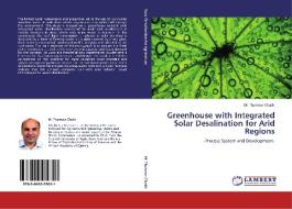 Greenhouse with Integrated Solar Desalination for Arid Regions di M. Thameur Chaibi edito da LAP Lambert Acad. Publ.
