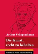 Die Kunst, recht zu behalten di Arthur Schopenhauer edito da Henricus - Klassiker in neuer Rechtschreibung