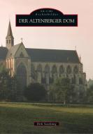 Der Altenberger Dom di Dirk Soechting edito da Sutton Verlag GmbH