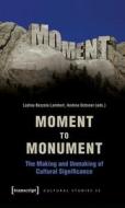 Moment To Monument di Andrea Ochsner, Ladina Bezzola Lambert edito da Transcript Verlag