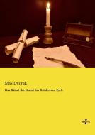 Das Rätsel der Kunst der Brüder van Eyck di Max Dvorak edito da Vero Verlag