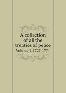 A Collection Of All The Treaties Of Peace Volume 2, 1727-1771 di J Almon edito da Book On Demand Ltd.