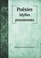 Poesies Idylles Prussiennes di Theodore De Banville edito da Book On Demand Ltd.