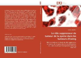 Le rôle suppresseur de tumeur de la zyxine dans les tumeurs d'Ewing di Valerie Amsellem edito da Editions universitaires europeennes EUE