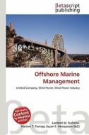 Offshore Marine Management di Lambert M. Surhone, Miriam T. Timpledon, Susan F. Marseken edito da Betascript Publishing