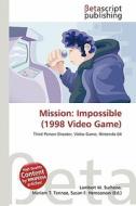 Mission: Impossible (1998 Video Game) edito da Betascript Publishing