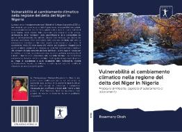 Vulnerabilità al cambiamento climatico nella regione del delta del Niger in Nigeria di Rosemary Okoh edito da AV Akademikerverlag