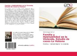 Familia y Habitabilidad en la Vivienda. Estudio de casos-La Habana di Patricia Magaly Gazmuri edito da EAE