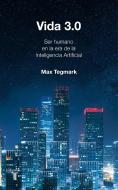 Vida 3.0/Life 3.0: Being Human in the Age of Artificial Intelligence di Max Tegmark edito da TAURUS