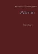Watchmen di Brian Ingemann Schierning Holme edito da Books on Demand
