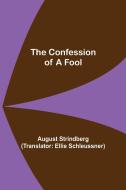 The Confession of a Fool di August Strindberg edito da Alpha Editions
