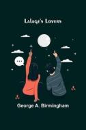 Lalage's Lovers di George A. Birmingham edito da Alpha Editions