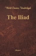 The Iliad (World Classics, Unabridged) di Homer edito da Alpha Editions