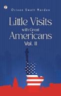 Little Visits with Great Americans, Vol. 2 di Orison Swett Marden edito da Pharos Books Private Limited