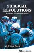 Surgical Revolutions di Luis H. Toledo Pereyra edito da World Scientific Publishing Company
