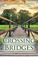 Crossing Bridges di Honora Gloria Simon edito da Writers Republic LLC