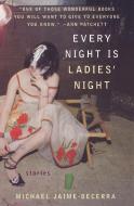 Every Night Is Ladies' Night: Stories di Michael Jaime-Becerra edito da RAYO