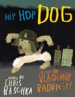 Hip Hop Dog di Chris Raschka edito da HARPERCOLLINS