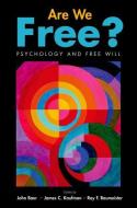 Are We Free?: Psychology and Free Will di John Baer edito da OXFORD UNIV PR