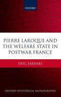 Pierre Laroque and the Welfare State in Postwar France di Eric Jabbari edito da PAPERBACKSHOP UK IMPORT