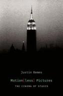 Motion(less) Pictures di Justin Remes edito da Columbia University Press