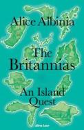 The Britannias di Alice Albinia edito da Penguin Books Ltd