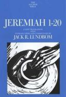 Jeremiah 1-20 di Jack R. Lundbom edito da Yale University Press