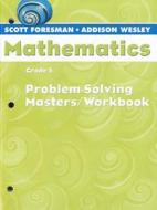Mathematics, Grade 5: Problem Solving Masters/Workbook edito da Pearson Scott Foresman