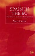 Spain in the E.U. the Road to Economic Convergenc: The Road to Economic Convergence di M. Farrell edito da SPRINGER NATURE